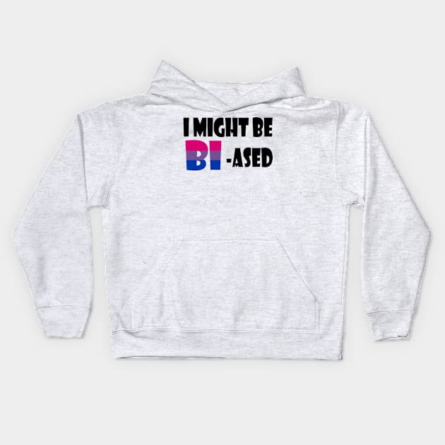 I might be Bi-ased Kids Hoodie by amyskhaleesi